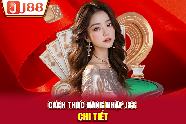 Cách thức đăng nhập J88 chi tiết