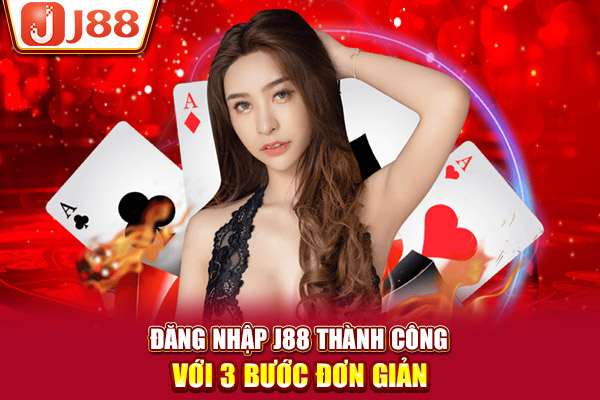 Đăng Nhập J88 Thành Công Cực Dễ Với 3 Bước Đơn Giản