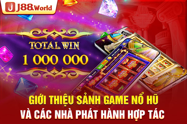 Giới thiệu sảnh game nổ hũ và các nhà phát hành hợp tác