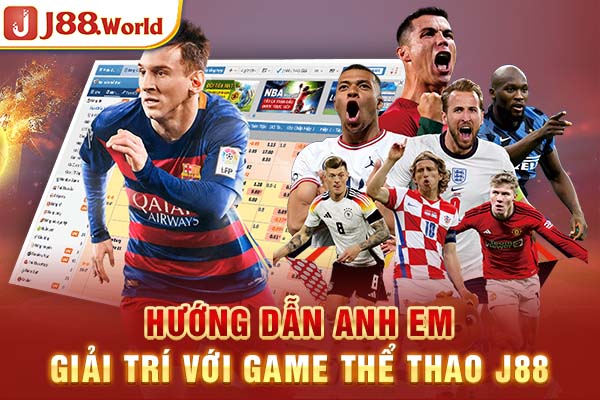 Hướng dẫn anh em giải trí với game thể thao J88