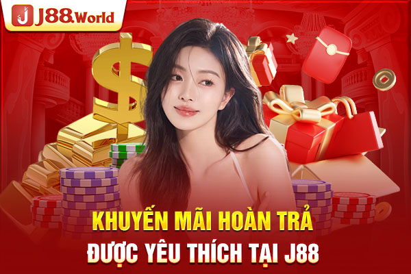 Khuyến mãi hoàn trả được yêu thích tại J88