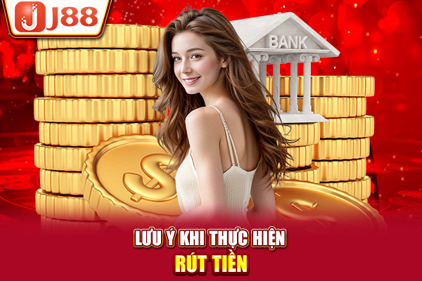 Lưu ý khi thực hiện rút tiền