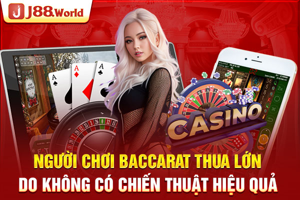 Người chơi Baccarat thua lớn do không có chiến thuật hiệu quả 