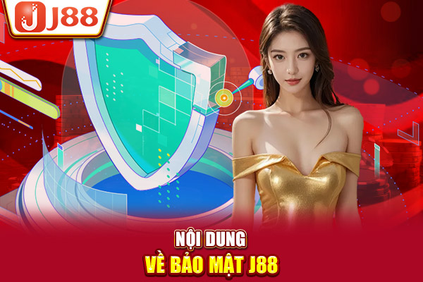 Nội dung về bảo mật J88