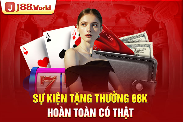 Sự kiện tặng thưởng 88K hoàn toàn có thật