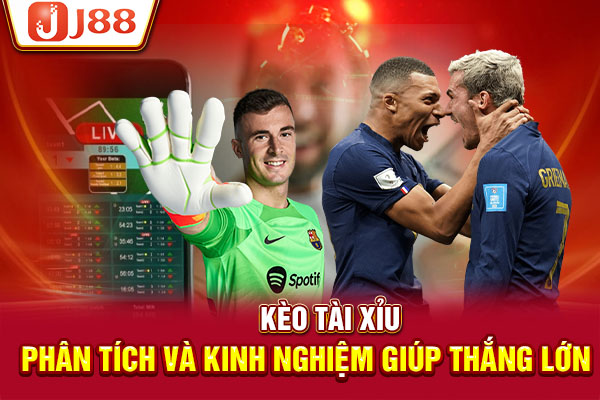 Kèo Tài Xỉu - Phân Tích Và Kinh Nghiệm Giúp Thắng Lớn