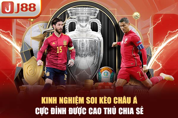 Kinh nghiệm soi kèo châu Á cực đỉnh được cao thủ chia sẻ